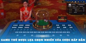 Game thủ được lựa chọn nhiều cửa cược hấp dẫn