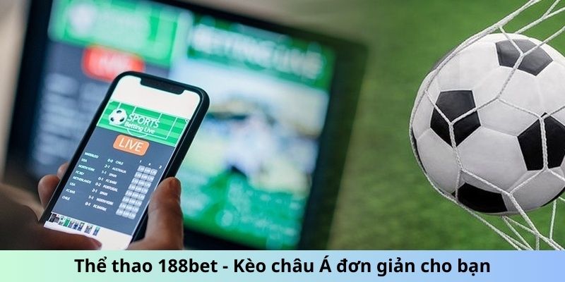 Thể thao 188bet - Kèo châu Á đơn giản cho bạn