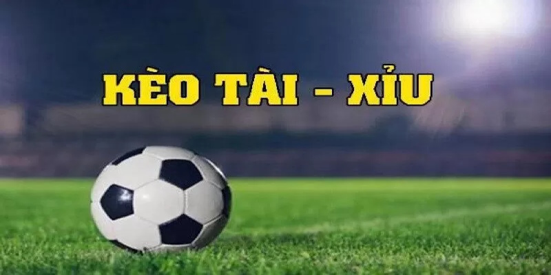 Giới thiệu kèo tài xỉu 